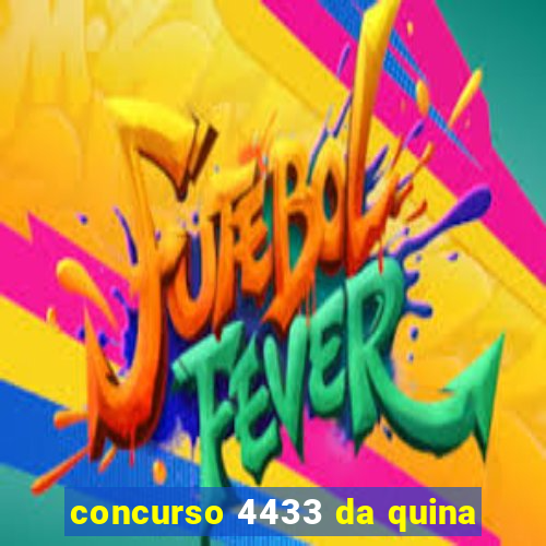 concurso 4433 da quina